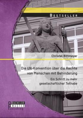 Rittmeyer |  Die UN-Konvention über die Rechte von Menschen mit Behinderung: Ein Schritt zu mehr gesellschaftlicher Teilhabe | Buch |  Sack Fachmedien