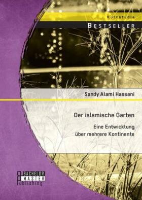 Alami Hassani |  Der islamische Garten: Eine Entwicklung über mehrere Kontinente | Buch |  Sack Fachmedien