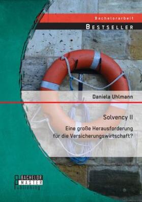 Uhlmann |  Solvency II ¿ eine große Herausforderung für die Versicherungswirtschaft? | Buch |  Sack Fachmedien