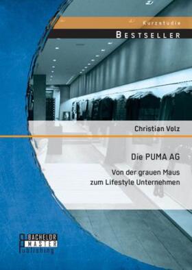Volz |  Die PUMA AG: von der grauen Maus zum Lifestyle Unternehmen | Buch |  Sack Fachmedien