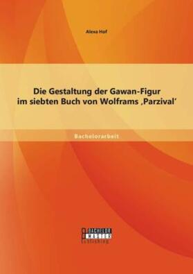 Hof |  Die Gestaltung der Gawan-Figur im siebten Buch von Wolframs 'Parzival' | Buch |  Sack Fachmedien