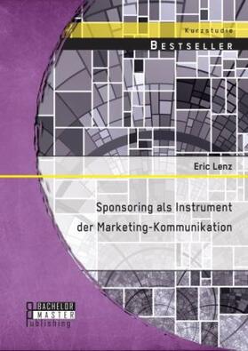 Lenz |  Sponsoring als Instrument der Marketing-Kommunikation | Buch |  Sack Fachmedien