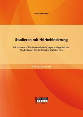 Pabst |  Studieren mit Hörbehinderung: Inklusion und Barrieren schwerhöriger und gehörloser Studenten in Deutschland und Österreich | Buch |  Sack Fachmedien