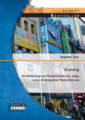 Zinn |  Branding: Die Bedeutung von Markennamen und -logos in der strategischen Markenführung | Buch |  Sack Fachmedien