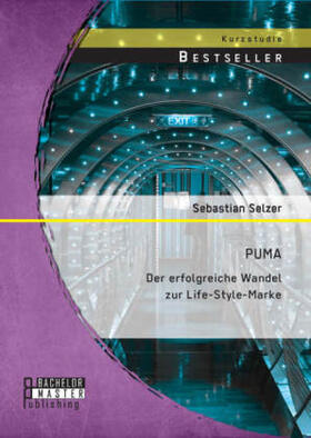 Selzer |  PUMA: Der erfolgreiche Wandel zur Life-Style-Marke | Buch |  Sack Fachmedien