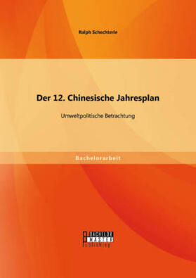 Schechterle |  Der 12. Chinesische Jahresplan: Umweltpolitische Betrachtung | Buch |  Sack Fachmedien