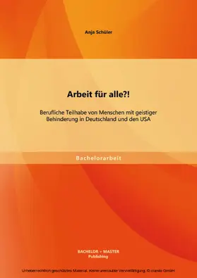 Schüler |  Arbeit für alle?! Berufliche Teilhabe von Menschen mit geistiger Behinderung in Deutschland und den USA | eBook | Sack Fachmedien