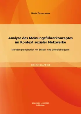 Zimmermann | Analyse des Meinungsführerkonzeptes im Kontext sozialer Netzwerke: Marketingkooperation mit Beauty- und Lifestylebloggern | E-Book | sack.de