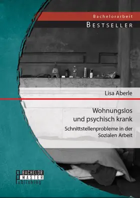 Aberle |  Wohnungslos und psychisch krank: Schnittstellenprobleme in der Sozialen Arbeit | eBook | Sack Fachmedien