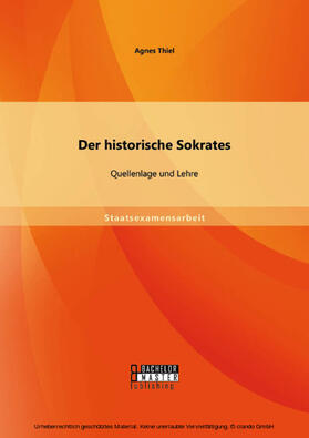 Thiel |  Der historische Sokrates: Quellenlage und Lehre | eBook | Sack Fachmedien