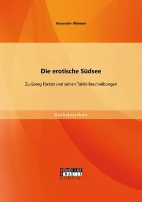 Wimmer |  Die erotische Südsee - Zu Georg Forster und seinen Tahiti-Beschreibungen | eBook | Sack Fachmedien