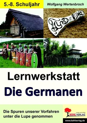 Wertenbroch |  Lernwerkstatt Die Germanen / Sekundarstufe | eBook | Sack Fachmedien