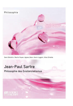 Feyen / Liggieri / Strehle |  Jean-Paul Sartre. Philosophie des Existenzialismus | Buch |  Sack Fachmedien