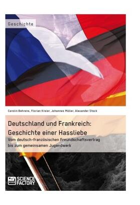 Behrens / Kreier / Müller |  Deutschland und Frankreich: Geschichte einer Hassliebe | Buch |  Sack Fachmedien