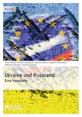 Baumann / Rybalko / Schopf |  Die Ukraine und Russland: Eine Hassliebe | Buch |  Sack Fachmedien