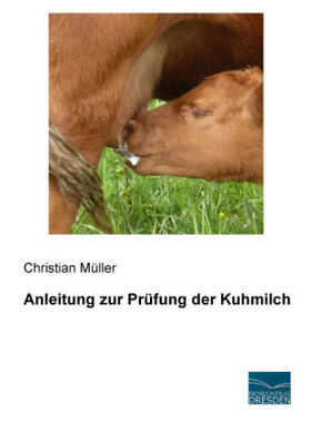 Müller |  Anleitung zur Prüfung der Kuhmilch | Buch |  Sack Fachmedien