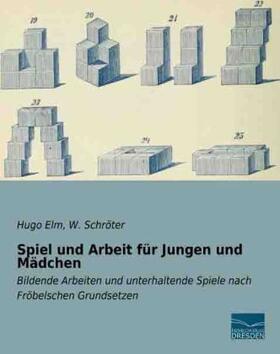 Elm / Schröter |  Spiel und Arbeit für Jungen und Mädchen | Buch |  Sack Fachmedien