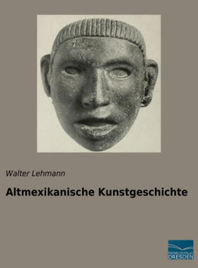 Lehmann | Altmexikanische Kunstgeschichte | Buch | 978-3-95692-758-4 | sack.de