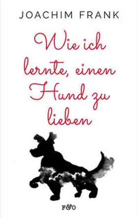 Frank | Wie ich lernte, einen Hund zu lieben | Buch | 978-3-95693-049-2 | sack.de