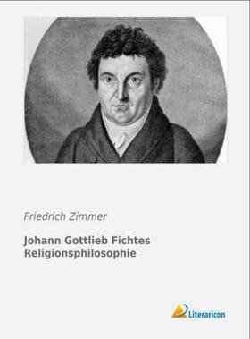 Zimmer | Johann Gottlieb Fichtes Religionsphilosophie | Buch | 978-3-95697-062-7 | sack.de