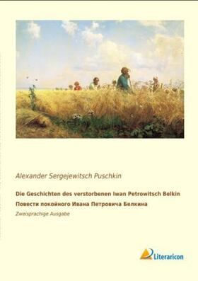 Puschkin |  Die Geschichten des verstorbenen Iwan Petrowitsch Belkin. Ð¿Ð¾Ð²ÐµÑÑ¿Ð¸ Ð¿Ð¾ÐºÐ¾Ð¹Ð½Ð¾Ð³Ð¾ Ð¿Ð²Ð°Ð½Ð° Ð¿ÐµÑ¿Ñ¿Ð¾Ð²Ð¸Ñ¿Ð° Ð¿ÐµÐ»ÐºÐ¸Ð½Ð°. | Buch |  Sack Fachmedien