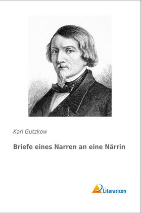 Gutzkow |  Briefe eines Narren an eine Närrin | Buch |  Sack Fachmedien