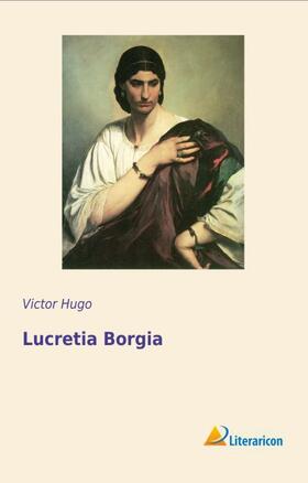 Hugo |  Lucretia Borgia | Buch |  Sack Fachmedien