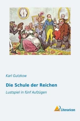 Gutzkow |  Die Schule der Reichen | Buch |  Sack Fachmedien