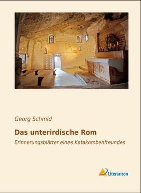 Schmid |  Das unterirdische Rom | Buch |  Sack Fachmedien