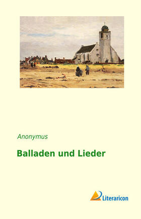 Anonymus |  Balladen und Lieder | Buch |  Sack Fachmedien