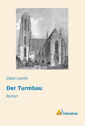 Loerke |  Der Turmbau | Buch |  Sack Fachmedien