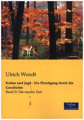 Wendt |  Kultur und Jagd - Ein Pirschgang durch die Geschichte | Buch |  Sack Fachmedien