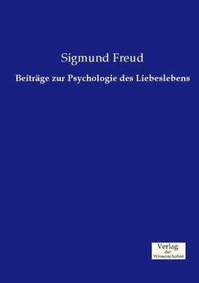 Freud |  Beiträge zur Psychologie des Liebeslebens | Buch |  Sack Fachmedien