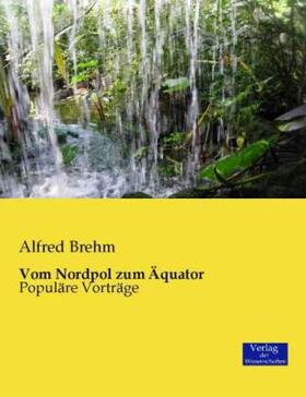 Brehm |  Vom Nordpol zum Äquator | Buch |  Sack Fachmedien