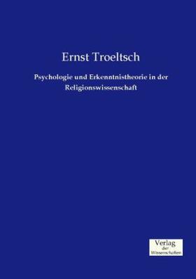 Troeltsch |  Psychologie und Erkenntnistheorie in der Religionswissenschaft | Buch |  Sack Fachmedien