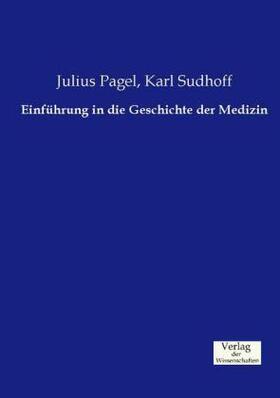 Pagel / Sudhoff |  Einführung in die Geschichte der Medizin | Buch |  Sack Fachmedien