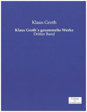 Groth |  Klaus Groth´s gesammelte Werke | Buch |  Sack Fachmedien