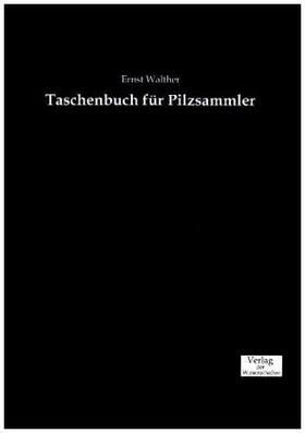 Walther |  Taschenbuch für Pilzsammler | Buch |  Sack Fachmedien