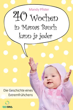 Pfister |  40 Wochen in Mamas Bauch kann ja jeder | Buch |  Sack Fachmedien