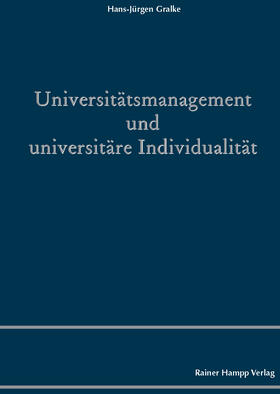 Gralke |  Universitätsmanagement und universitäre Individualität | Buch |  Sack Fachmedien