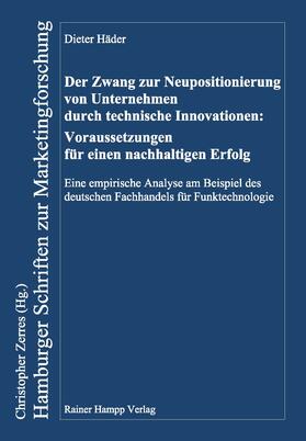 Häder |  Der Zwang zur Neupositionierung von Unternehmen durch technische Innovationen: Voraussetzungen für einen nachhaltigen Erfolg | Buch |  Sack Fachmedien