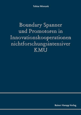 Wienzek |  Boundary Spanner und Promotoren in Innovationskooperationen nichtforschungsintensiver KMU | eBook | Sack Fachmedien