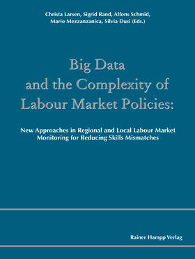 Larsen / Rand / Schmid |  Big Data and the Complexity of Labour Market Policies | eBook | Sack Fachmedien