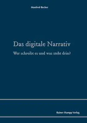 Becker |  Das digitale Narrativ | Buch |  Sack Fachmedien