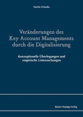 Schunke |  Veränderungen des Key Account Managements durch die Digitalisierung | Buch |  Sack Fachmedien