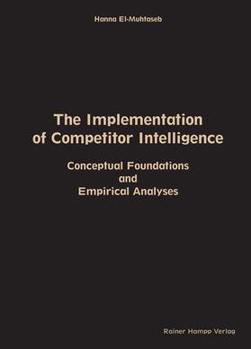El-Muhtaseb |  The Implementation of Competitor Intelligence: Conceptual Foundations and Empirical Analyses | eBook | Sack Fachmedien