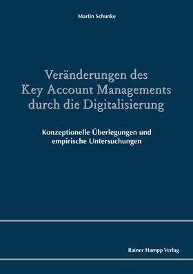 Schunke |  Veränderungen des Key Account Managements durch die Digitalisierung | eBook | Sack Fachmedien