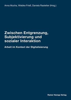 Mucha / Frieß / Rastetter |  Zwischen Entgrenzung, Subjektivierung und sozialer Interaktion | eBook | Sack Fachmedien