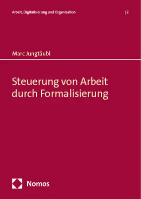 Jungtäubl |  Steuerung von Arbeit durch Formalisierung | eBook | Sack Fachmedien