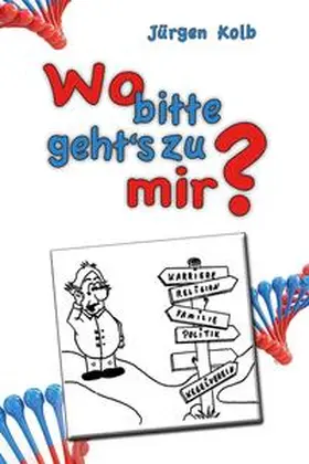 Kolb |  Wo bitte geht's zu mir? | Buch |  Sack Fachmedien